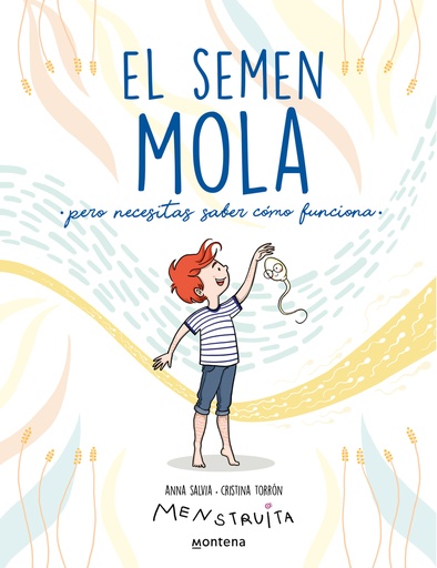 [9788418798412] El semen mola (pero necesitas saber cómo funciona)