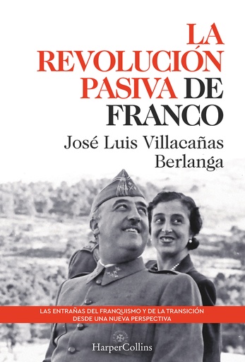 [9788491397311] La revolución pasiva de Franco. Las entrañas del franquismo y de la transición