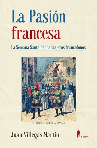 [9788419188007] La Pasión francesa. La Semana Santa de los viajeros francófonos