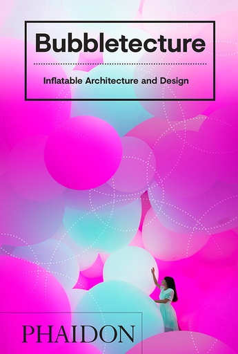 [9780714877778] BUBBLETECTURE INFLATABLE ARCHITECTURE AND DESING
