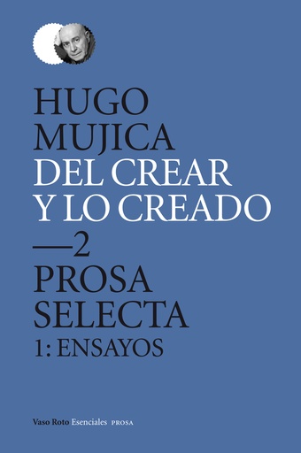 [9788415168805] Del crear y lo creado 2. Prosa selecta. 1: Ensayos