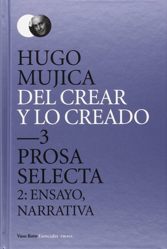 [9788415168812] Del crear y lo creado 3. Prosa selecta.