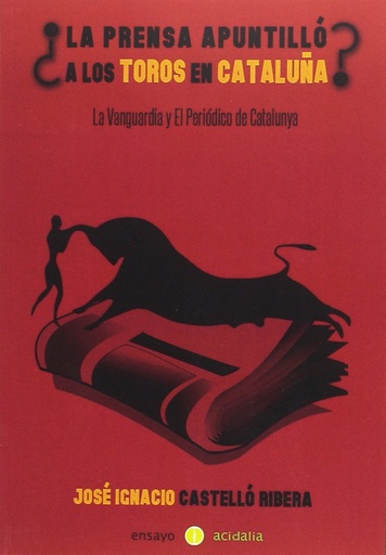 [9788416418756] ¿La prensa apuntilló a los toros en Cataluña