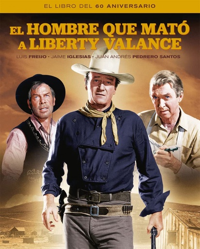 [9788418181382] EL HOMBRE QUE MATO A LIBERTY VALANCE. EL LIBRO DEL 60 ANIVER