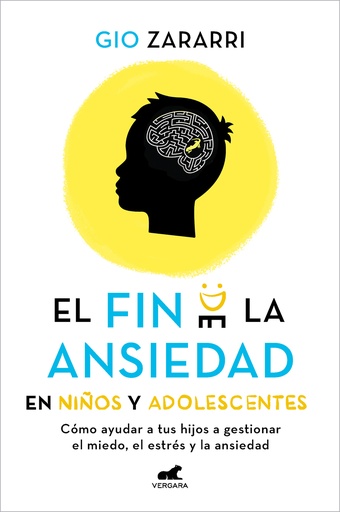 [9788418620669] El fin de la ansiedad en niños y adolescentes: Cómo ayudar a tus hijos a gestion