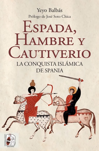 [9788412323986] Espada, hambre y cautiverio. La conquista islámica de Spania