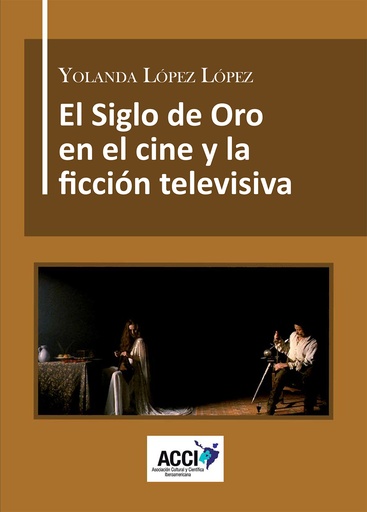 [9788416549702] El Siglo de Oro en el cine y la ficción televisiva