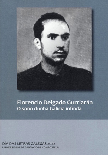 [9788419155399] Florencio Delgado Gurriarán. O soño dunha Galicia infinda