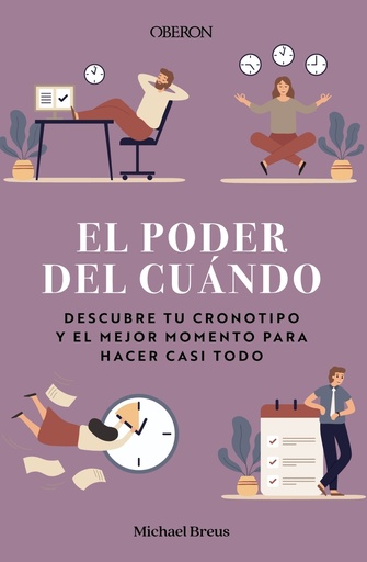 [9788441545885] El poder del cuándo. Descubre tu cronotipo y el mejor momento para hacer casi todo