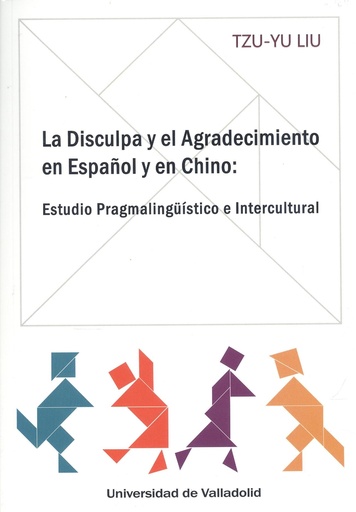 [9788413201597] DISCULPA Y EL AGRADECIMIENTO EN ESPAÑOL Y EN CHINO, LA. ESTUDIO PRAGMALINGÜÍSTICO E INTERCULTURAL