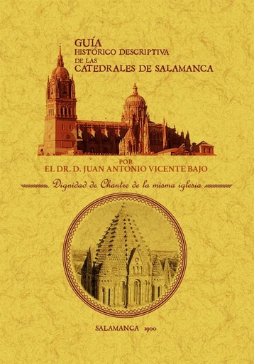 [9788490017197] Guía histórico-descriptiva de las catedrales de Salamanca