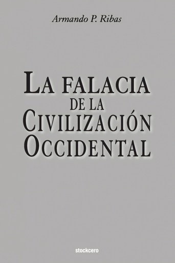 [9781949938005] La Falacia de la Civilización Occidental