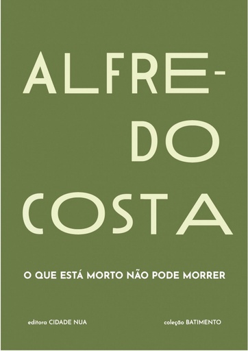 [9789895319640] ALFREDO COSTA: O QUE ESTÁ MORTO NÃO PODE MORRER