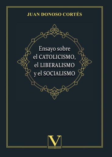 [9788413377339] Ensayo sobre el catolicismo, el liberalismo y el socialismo