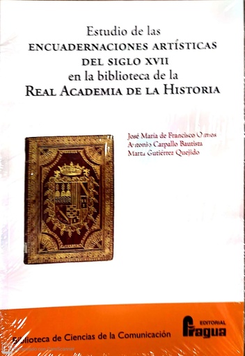 [9788470749643] Estudio de las encuadernaciones artísticas del siglo XVII em la biblioteca de la Real Academia de la Historia.