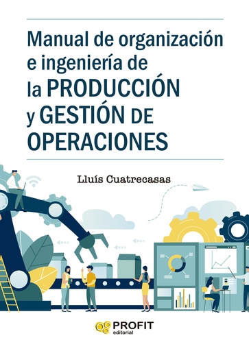 [9788418464102] Manual de organizacion e ingenieria de la produccion y gestion de operaciones