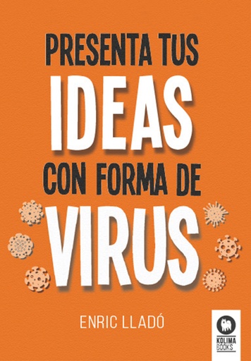 [9788418811883] Presenta tus ideas con forma de virus