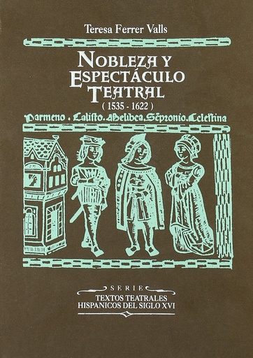 [9788437011509] Nobleza y espectáculo teatral (1535-1622)