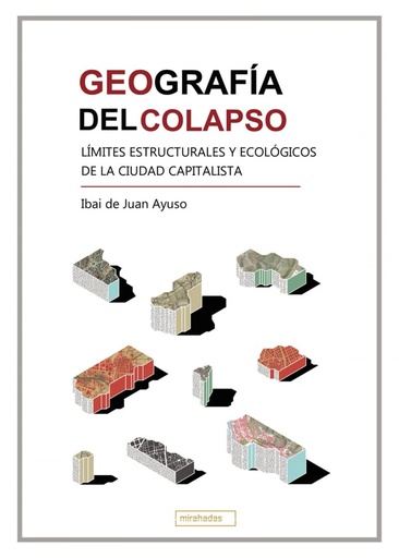 [9788419228796] Geografía del colapso. Límites estructurales y ecológicos de la ciudad capitalista