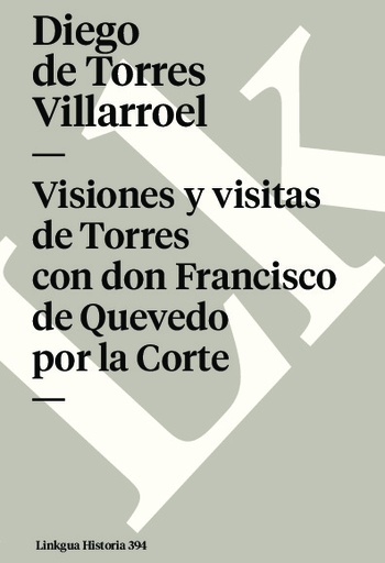 [9788498168204] Visiones y visitas de Torres con don Francisco de Quevedo por la Corte