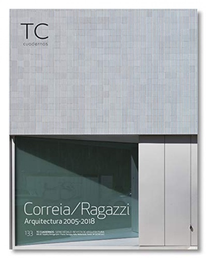 [9788494742187] TC CUADERNOS 133 CORREIA RAGAZZI ARQUITECTURA 2005-2018