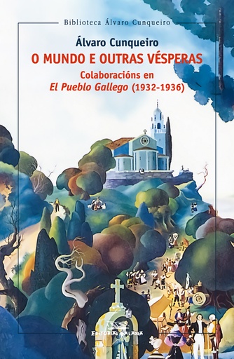 [9788491519041] O mundo e outras vésperas. Colaboración en El Pueblo Gallego (1932-1936)