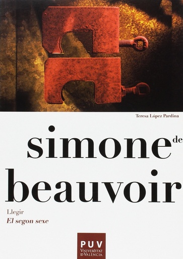 [9788437091518] Simone de Beauvoir. Llegir «El segon sexe»