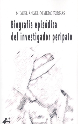 [9788419439024] BIOGRAFÍA EPISÓDICA DEL INVESTIGADOR PERIPATO