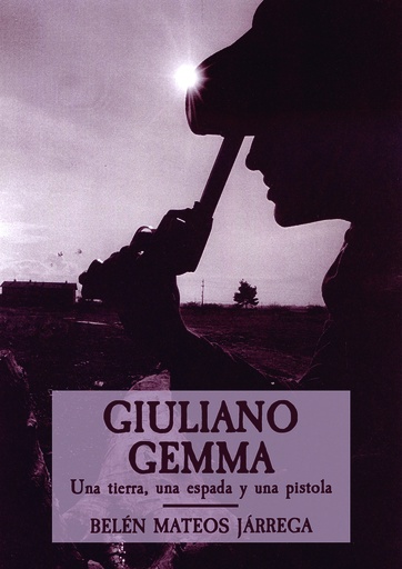 [9788412015393] Giuliano Gemma. Una tierra, una espada y una pistola