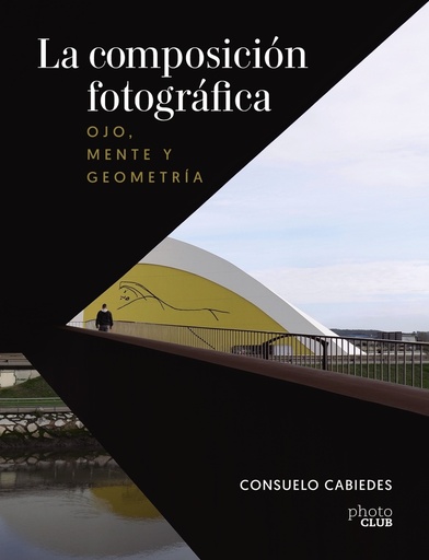 [9788441545366] La composición fotográfica. Ojo, mente y geometría