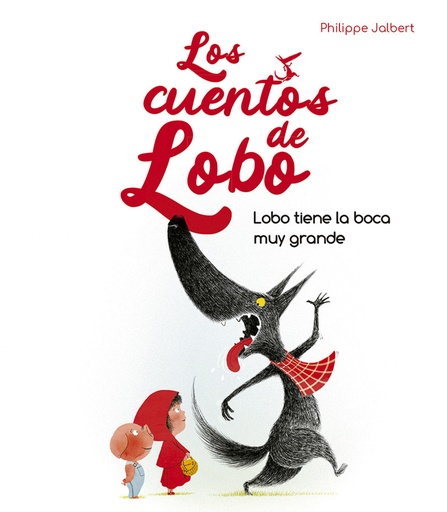 [9788491455929] Lobo tiene la boca muy grande - Los cuentos de lobo