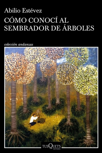 [9788411071918] Cómo conocí al sembrador de árboles