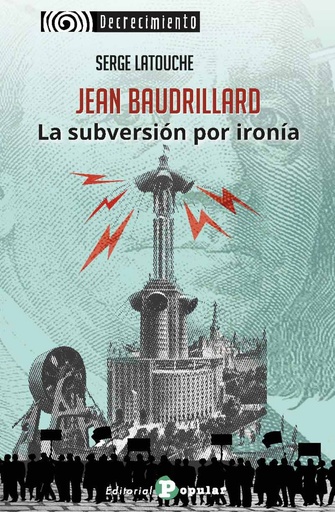 [9788478848980] Jean Baudrillard. La subversión por ironía