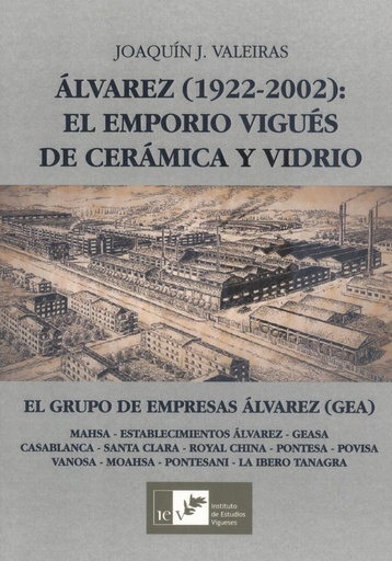 [9788419066015] ÁLVAREZ (1922-2002). EL EMPORIO VIGUÉS DE CERÁMICA Y VIDRIO