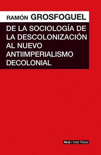 [9786078683925] De la sociología de la descolonización al nuevo antiimperialismo colonial