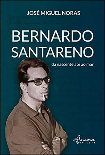 [9789727807406] Bernardo Santareno da nescente ate ao mar