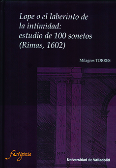 [9788413201733] LOPE O EL LABERINTO DE LA INTIMIDAD: ESTUDIO DE 100 SONETOS (RIMAS, 1602)