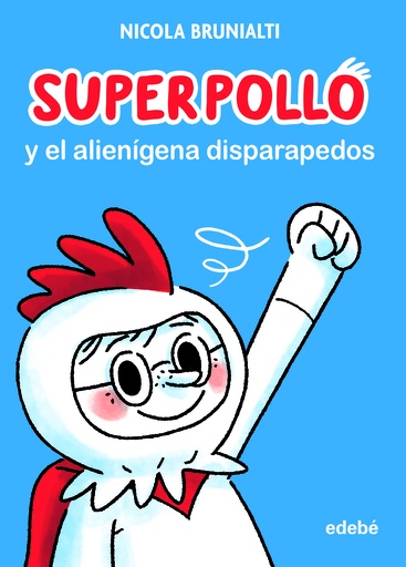 [9788468356730] Superpollo y el alienígena disparapedos