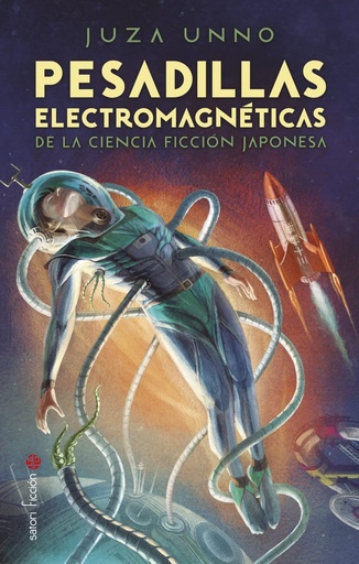 [9788419035233] PESADILLAS ELECTROMAGNETICAS DE LA CIENCIA FICCION JAPONESA