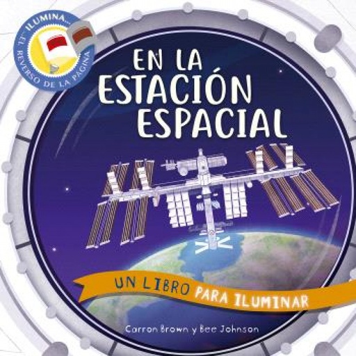 [9788467951721] EN LA ESTACIÓN ESPACIAL. UN LIBRO PARA ILUMINAR