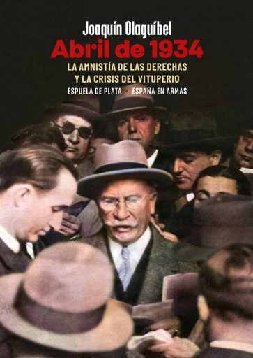 [9788418153785] Abril de 1934. La amnistía de las derechas y la crisis del vituperio