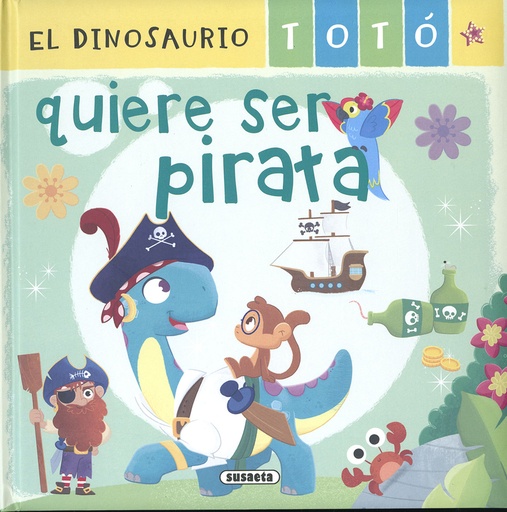 [9788467787771] El dinosaurio Totó quiere ser pirata