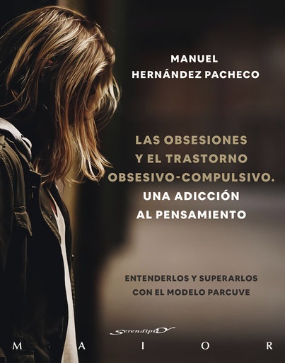 [9788433031969] Las obsesiones y el trastorno obsesivo-compulsivo. Una adicción al pensamiento. Entenderlos y superarlos con el modelo PARCUVE