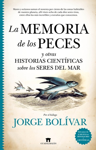 [9788417547844] La memoria de los peces y otras historias científicas sobre los seres del mar