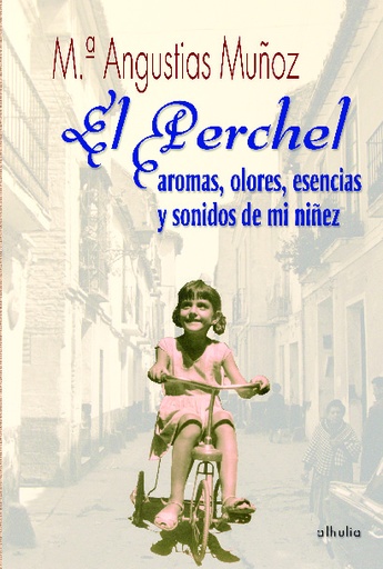 [9788496641907] El Perchel. Aromas, esencias y sonidos de mi niñez
