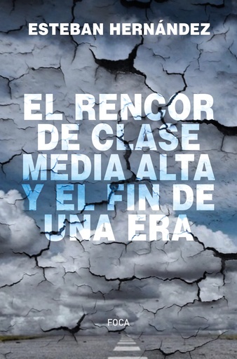 [9788416842810] El rencor de la clase media alta y el fin de una era