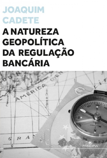 [9789897163449] A NATUREZA GEOPOLÍTICA DA REGULAÇÃO BANCÁRIA