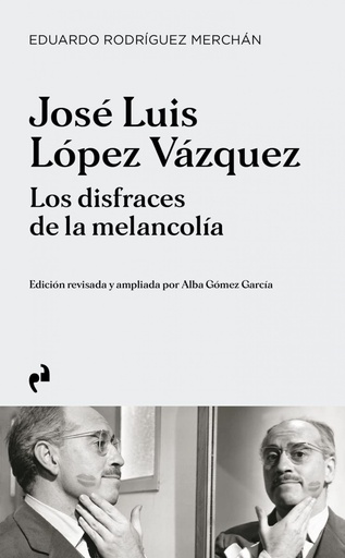 [9788419050458] JOSE LUIS LOPEZ VAZQUEZ. LOS DISFRACES DE LA MELANCOLIA