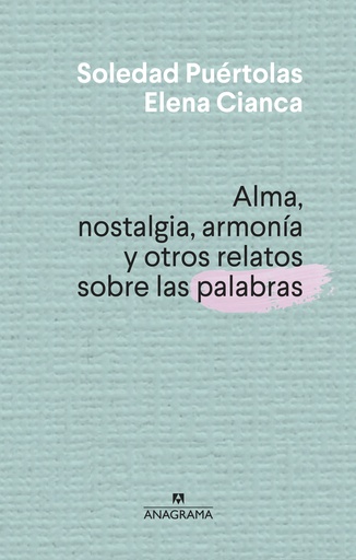 [9788433910004] Alma, nostalgia, armonía y otros relatos sobre las palabras