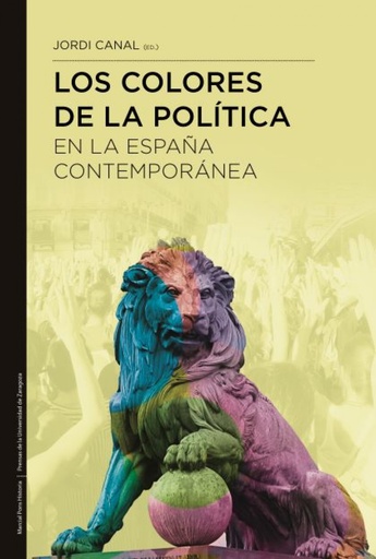 [9788418752643] Los colores de la política en la España contemporánea